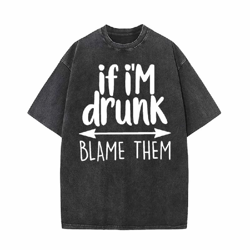If I’m Drunk Blame Them Vintage Washed T-shirt-- Wool Fabric Cashmere Fabric Tweed Fabric If I’m Drunk Blame Them Vintage Washed T-shirt-- Wool Fabric Cashmere Fabric Tweed Fabric
