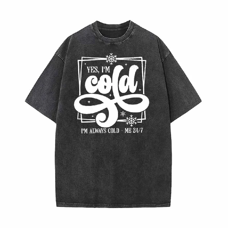Yes I’m Cold Always I’m Cold Vintage Washed T-shirt-- Hooded Caped Shawl Collar
