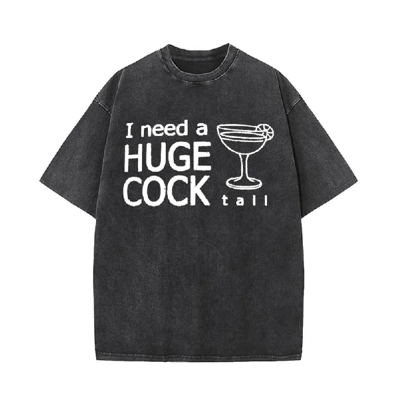 I Need A Huge Cock Tail Short Sleeve T-shirt-- Hooded Caped Shawl Collar