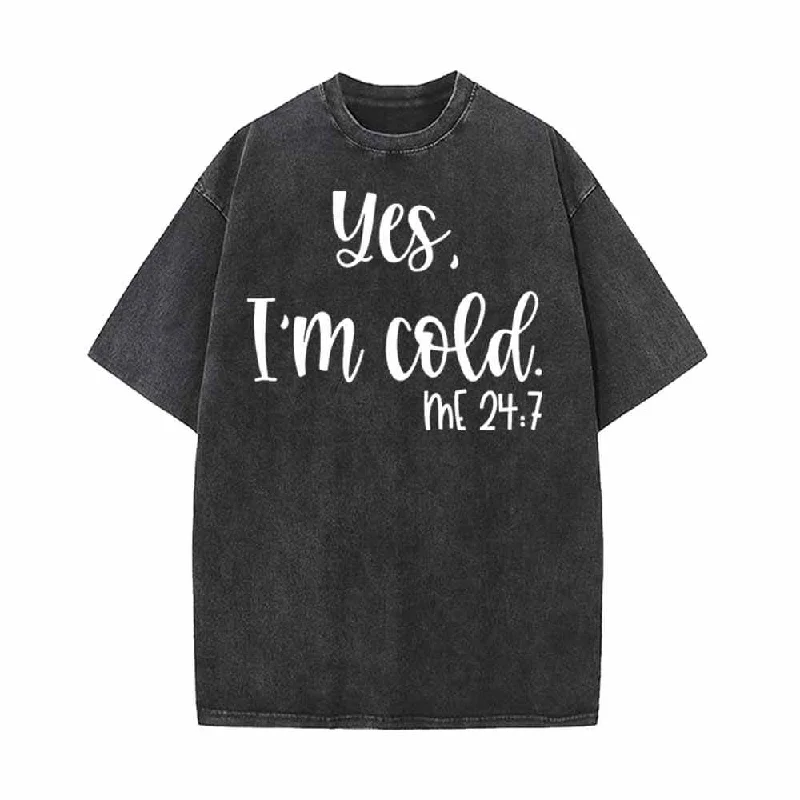 Yes I’m Cold English Letters Vintage Washed T-shirt-- Elegant Classic Vintage