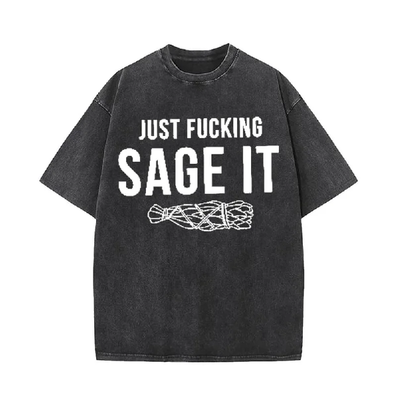Just Fucking Sage It Short Sleeve T-shirt-- Collared Crew Neck Turtle Neck