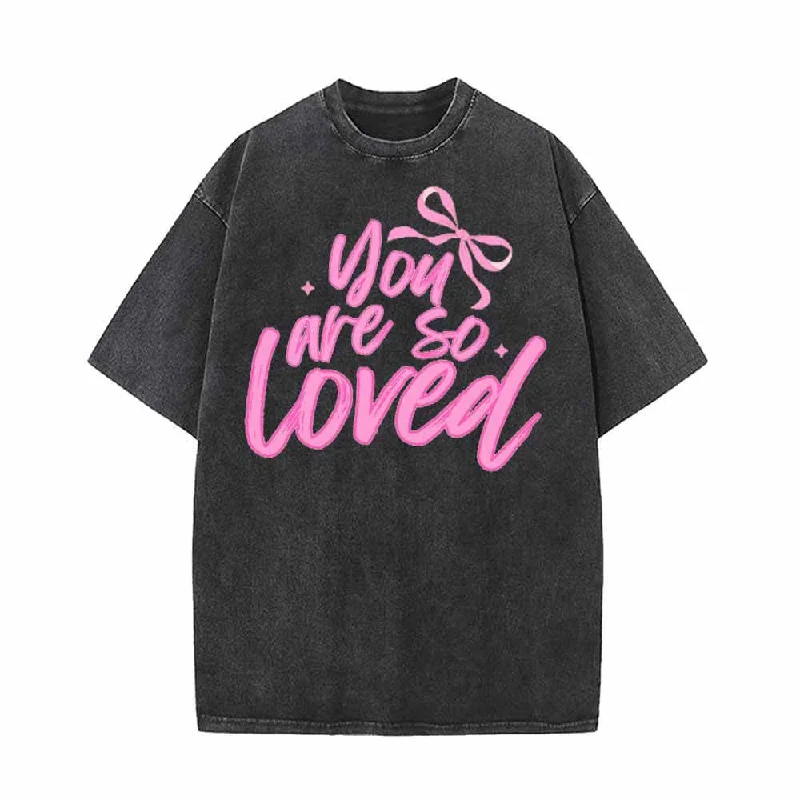 You Are So Loved Vintage Washed T-shirt -- Basic T-Shirt Crew Neck Short Sleeve