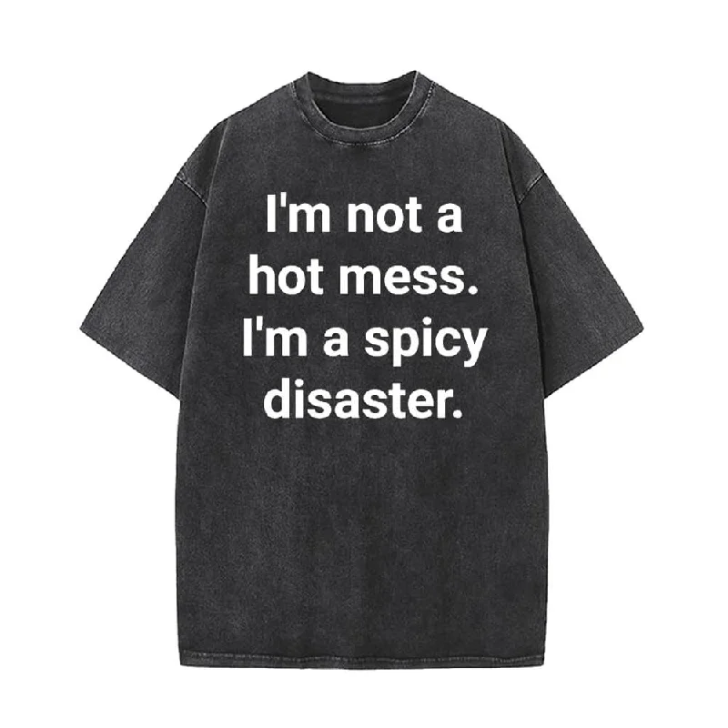 I’m Not A Hot Mess I’m A Spicy Disaster T-shirt-- Chenille Blend Fleece Blend Nylon Blend I’m Not A Hot Mess I’m A Spicy Disaster T-shirt-- Chenille Blend Fleece Blend Nylon Blend