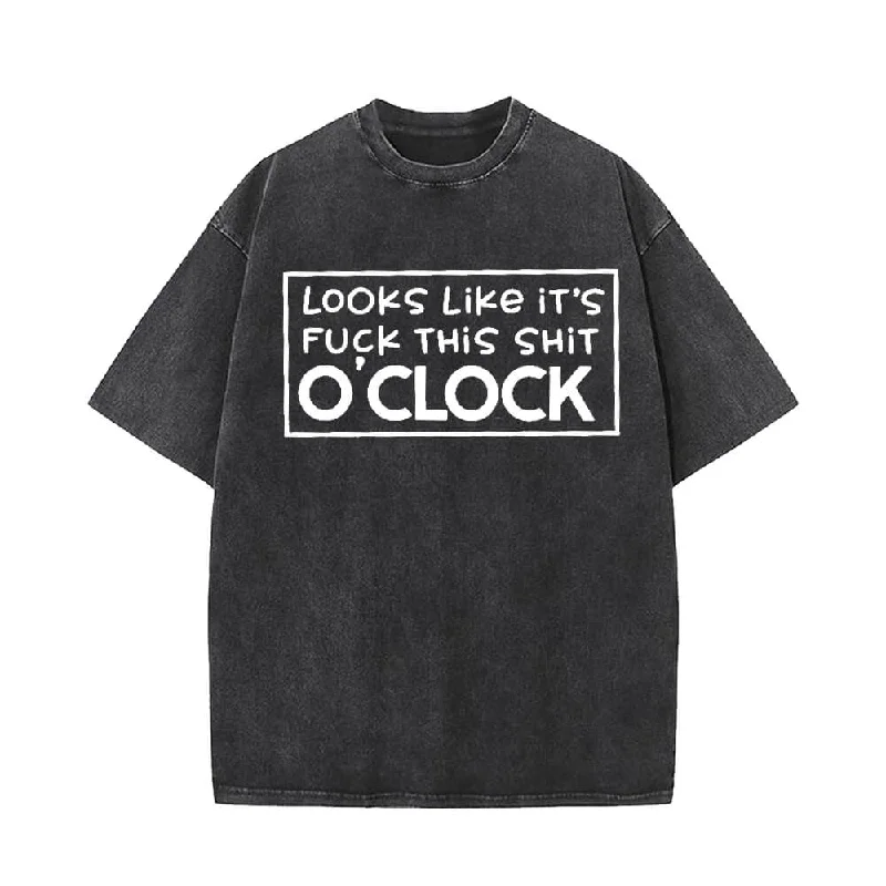 Looks Like It’s Fuck This Shit O’clock T-shirt-- Rayon Fabric Velvet Fabric Corduroy Fabric Looks Like It’s Fuck This Shit O’clock T-shirt-- Rayon Fabric Velvet Fabric Corduroy Fabric