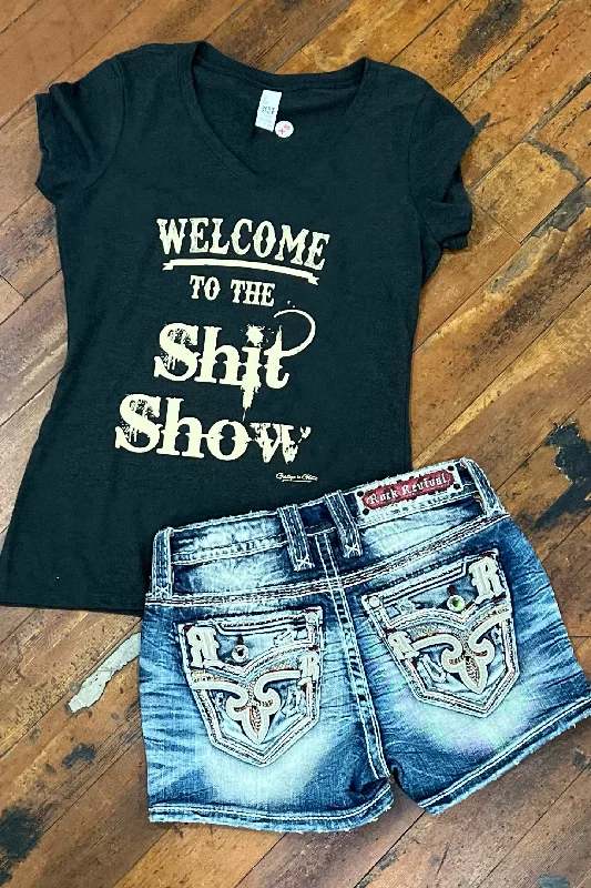 Welcome to the Shit Show T-Shirt-- Cashmere Blend Cotton Blend Poly Blend