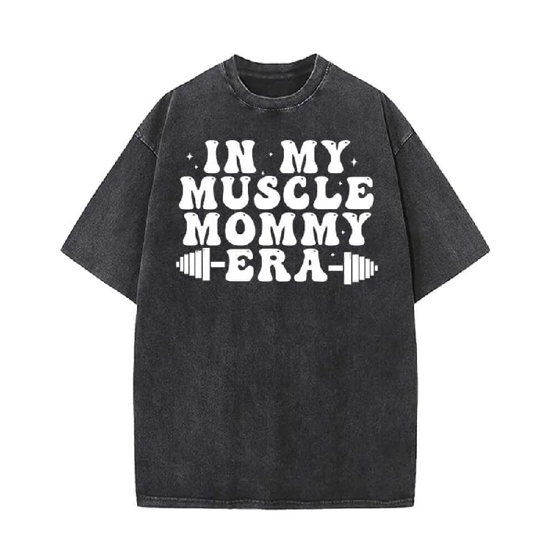 In My Muscle Mommy Era Vintage Washed T-shirt-- Elasticated Padded Insulated